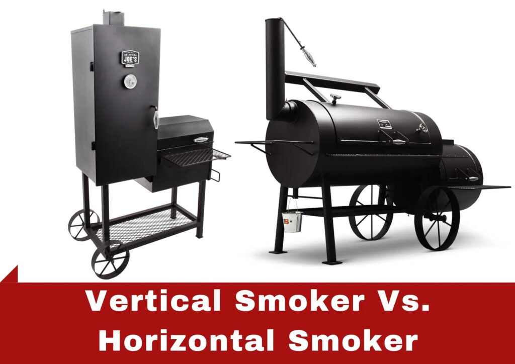 Vertical Smoker Vs. Horizontal Smoker - What is right for you?